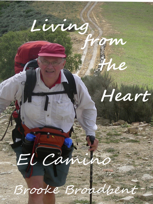 Title details for Living from the Heart with Lessons from the Camino de Santiago by Brooke Broadbent - Available